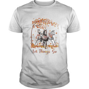 Let Things Go Autumn Horse Shirt